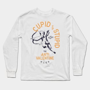 Cupid Is Stupid Anti Valentine's Day Long Sleeve T-Shirt